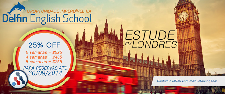 Oportunidade imperdível na Delfin English School     Estude em Londres com 25% de desconto  2 semanas - £ 225,00  4 semanas - £ 405,00  8 semanas - £ 765,00     Reservas até 30/09/2014