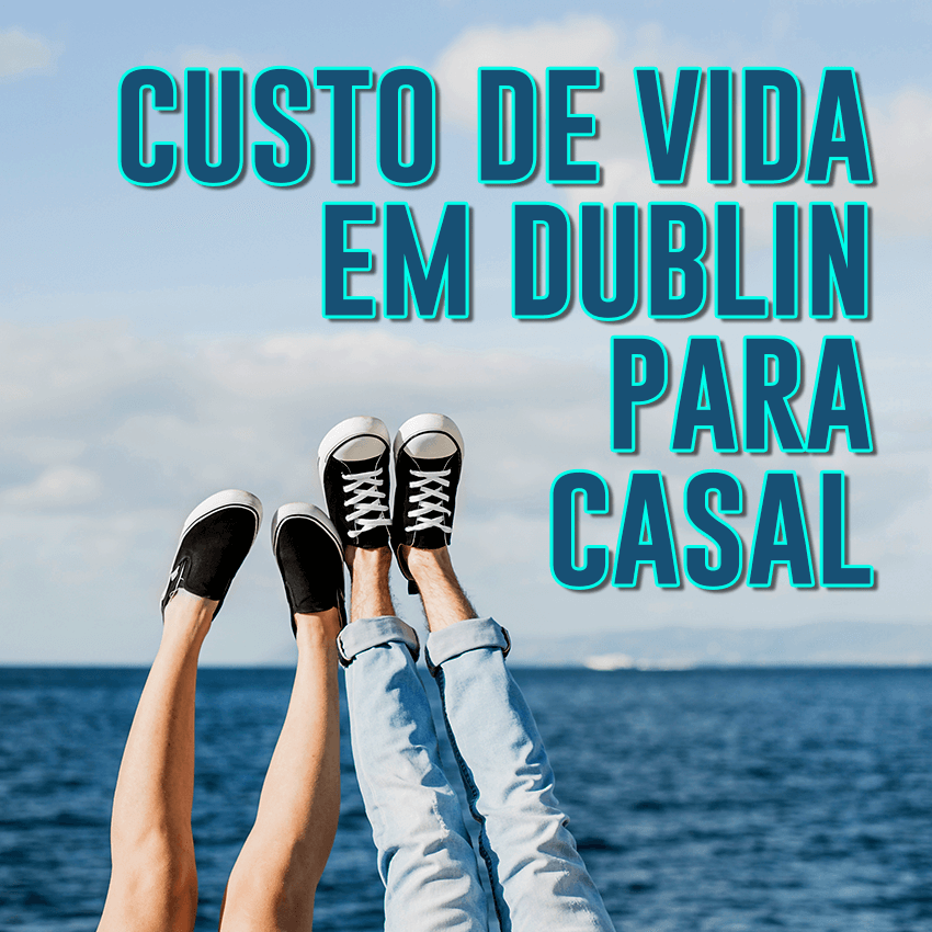 Custo de vida em Dublin para casais