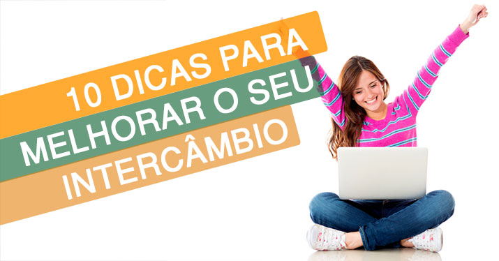 10 Dicas Para Melhorar o Seu Intercâmbio