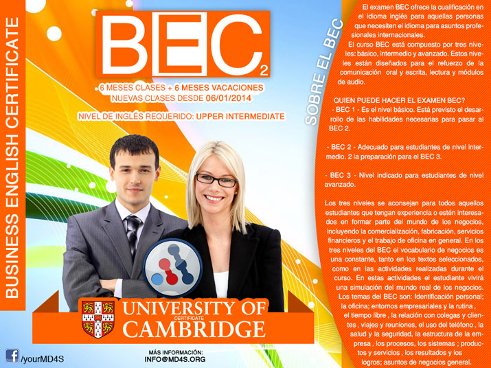 Business English Certificate 6 meses clases + 6 meses vacaciones Nuevas clases desde 06/01/2014  Nivel de inglés requerido: Upper Intermediate  Cambridge Certificate